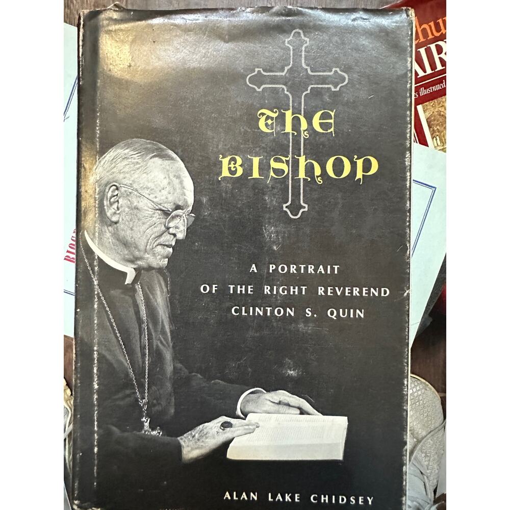 The Bishop, A Portrait of the Right Reverend Clinton S. Quin First‎ Edition